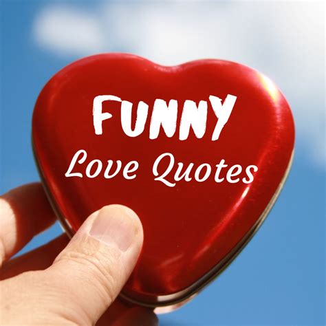 Top 10 Best Funny Love Quotes Holidappy