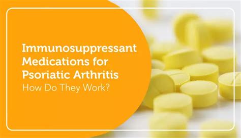 Immunosuppressant Medications For Psoriatic Arthritis How Do They Work