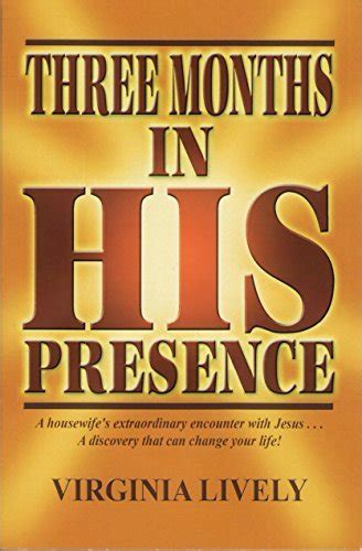 Three Months In His Presence By Virginia Lively Goodreads