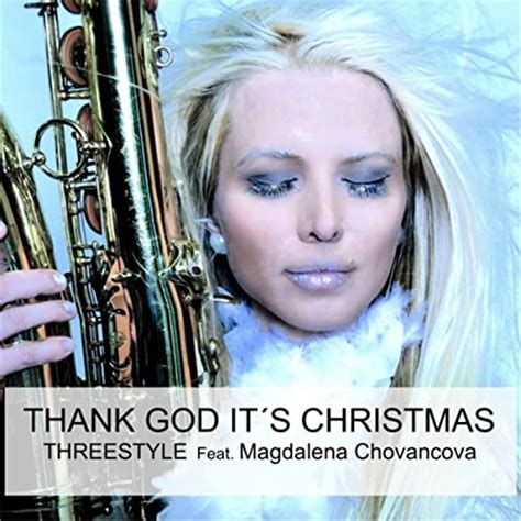 Thank God Its Christmas Feat Magdalena Chovancova By Threestyle On