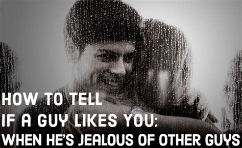 How To Tell If A Guy Likes You Watch For Jealousy Signals Pairedlife