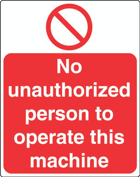 No Unauthorized Person To Operate This Machine