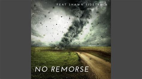 No Remorse Feat Shawn Sidetrack Youtube Music