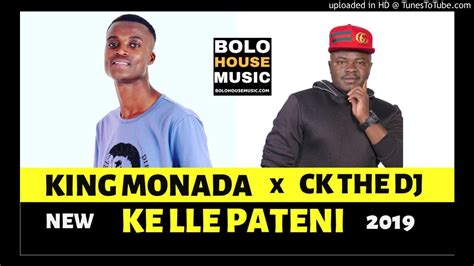 King Monada Ke Lle Pateni Ft Ck The Dj 2019 Youtube Music