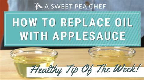 Substituting Oil For Applesauce Healthy Tip Of The Week • A Sweet Pea Chef