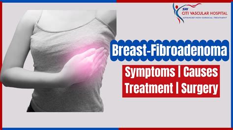 Breast Fibroadenoma Symptoms Causes Treatment And Surgery In India