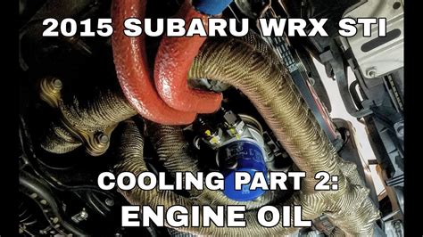 2015 Subaru Wrx Sti Cooling Upgrade Part 2 Engine Oil Cooler