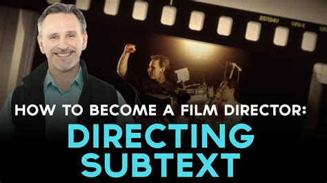 How To Become A Film Director Directing Subtext Film Director Film