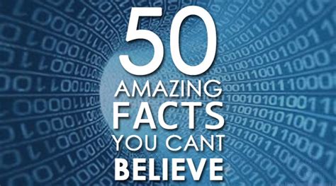 50 Amazing Facts You Cant Believe