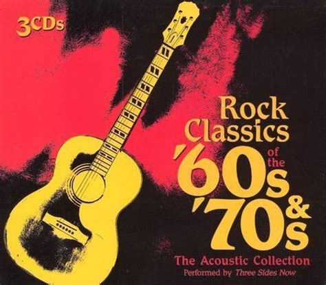 Rock Classics Of The 60s And 70s The Acoustic Collection By Three