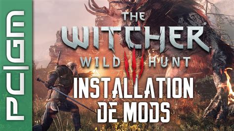 The Witcher 3 Guide N°3 Installation De Mods [fr] Youtube