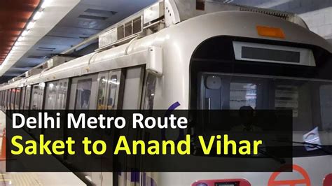 Delhi Metro Route From Saket To Anand Vihar Metro Station Fare