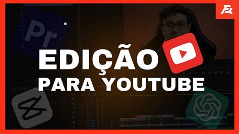 Como Editar Pra Crescer Um Canal No Youtube Youtube