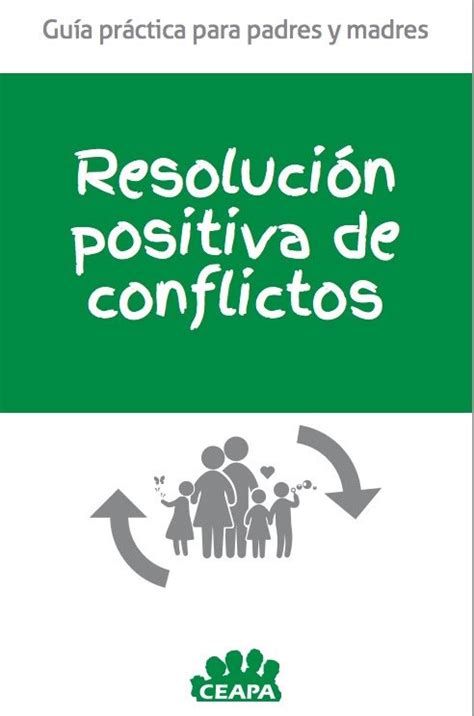 Resolución Positiva De Conflictos Guía Práctica Para Padres Y Madres