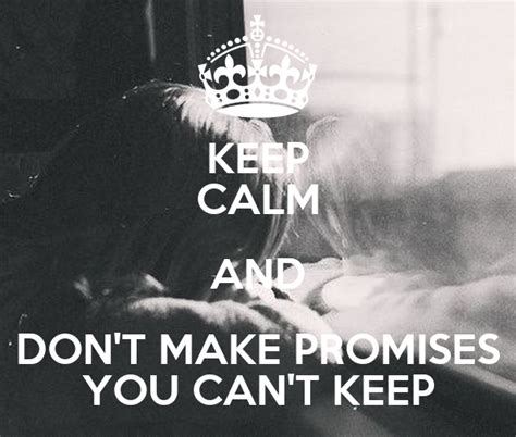Keep Calm And Dont Make Promises You Cant Keep Poster Katarzyna