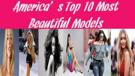 america s top 10 most beautiful models america s top 10 female models stars and style youtube