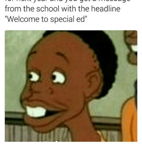 But just because you see spongebob memes everywhere, doesn't mean the iconic cartoon shouldn't get the respect it deserves. From the School With the Headline Welcome to Special Ed ...