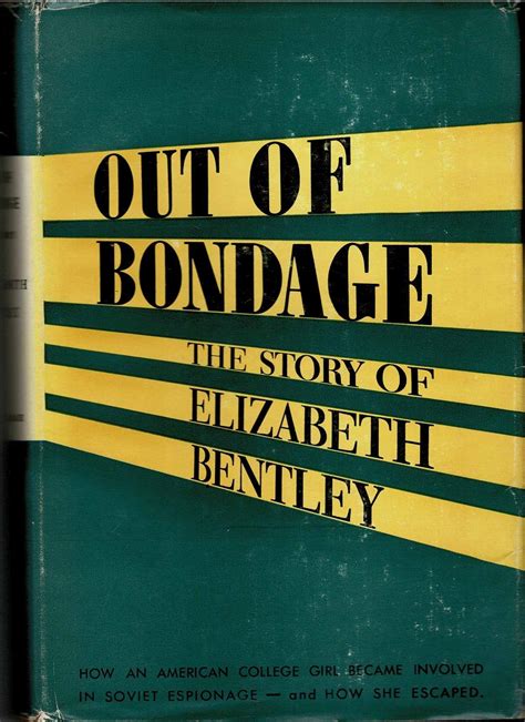 Out Of Bondage The Story Of Elizabeth Bentley Elizabeth Bentley