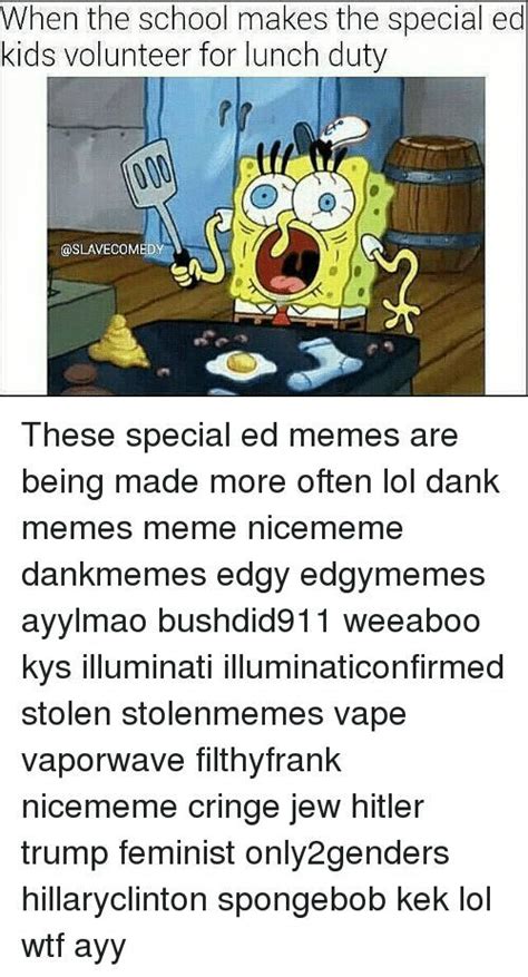 Spongebob is the only guy we know that can have fun browsing memes.for twelve hours!! Edgy special kids meme | Memes Amino