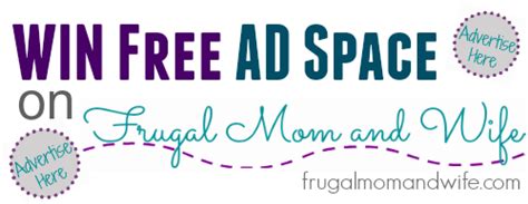 Frugal Mom And Wife WIN Free AD Space On Frugal Mom And Wife OPEN WORLDWIDE ENDS