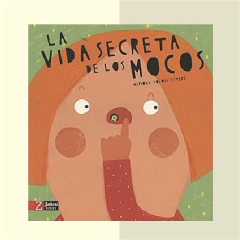 La Vida Secreta De Los Mocos Mi Peque Book
