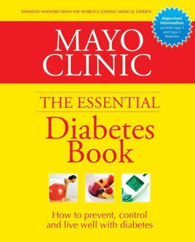 Mayo Clinic The Essential Diabetes Book By Mayo Clinic 9781603200493 Ebay