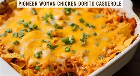 Pioneer Woman Chicken Dorito Casserole Easy Kitchen Guide