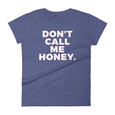 Dont Call Me Honey Womens T Shirt Feminist Shirt Etsy