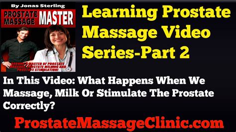 Prostate Massage Learn How Video Series Part 2 What Happens When We