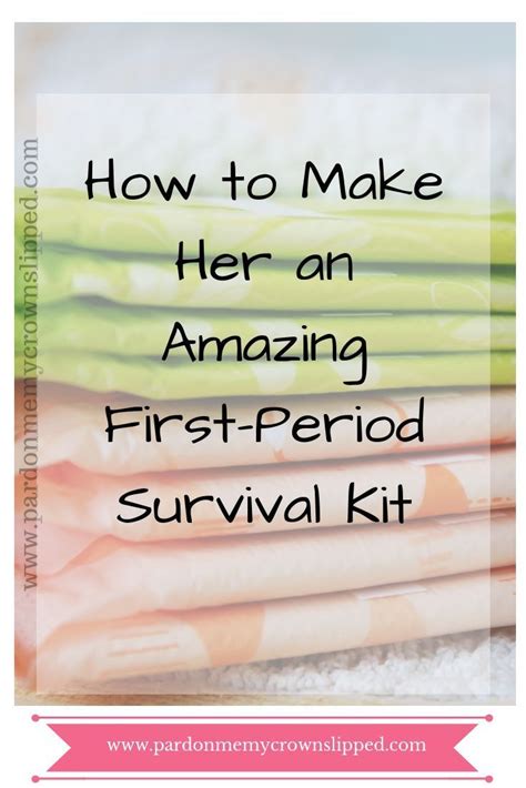 How To Make Her An Amazing First Period Survival Kit Period Kit