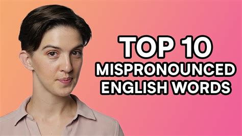 Top 10 English Words You Might Be Mispronouncing Youtube