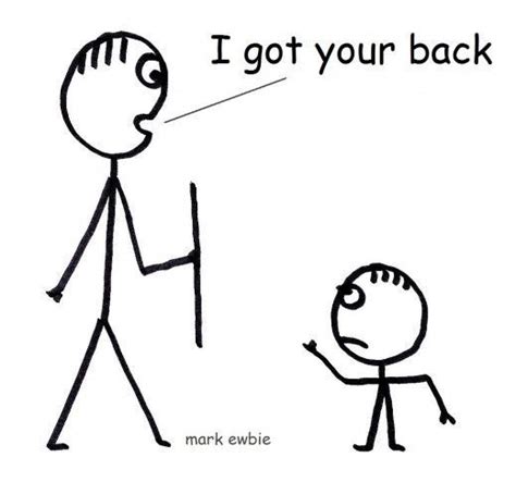 A Drawing Of A Stick Figure And A Man Who Is Saying I Got Your Back