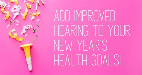 Add Improved Hearing To Your New Years Health Goals Hearing