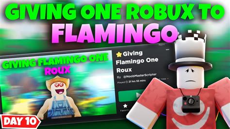 Giving Flamingo One Robux Day 10 Youtube