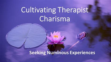 Cultivating Therapist Charisma Seeking Numinous Experiences Youtube