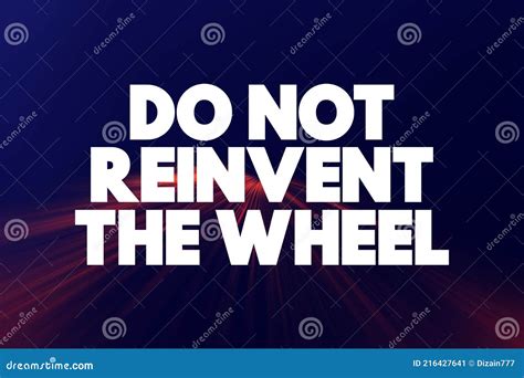 Do Not Reinvent The Wheel Text Quote Concept Background Stock