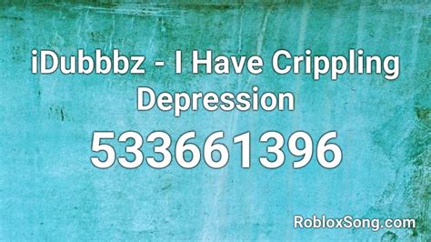 iDubbbz - I Have Crippling Depression Roblox ID - Roblox music codes