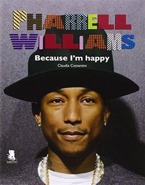 Pharrell Williams Because Im Happy Claudia Costantini Libro Usato