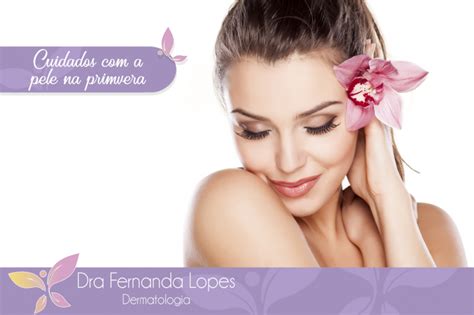 Dra Fernanda Lopes Dermatologia Blog Cuidados Com A Pele Na Primavera