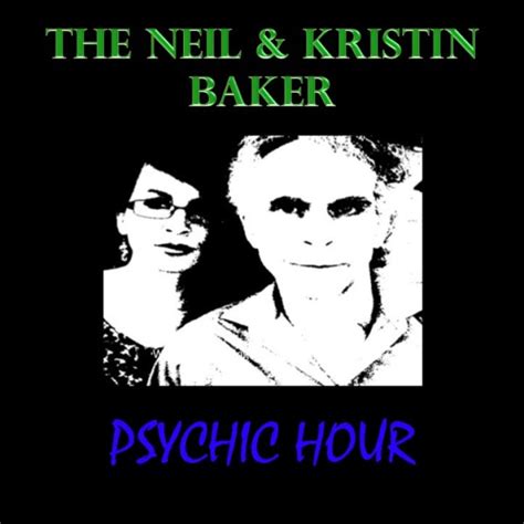the neil and kristin baker psychic hour listen to podcasts on demand free tunein