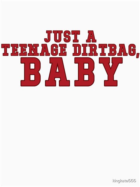 Teenage Dirtbag Baby T Shirt For Sale By Kingkate666 Redbubble