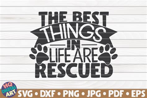 The Best Things In Life Are Rescued Svg By Hqdigitalart Thehungryjpeg