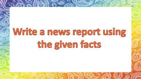 Write A News Report Using The Given Facts English Youtube