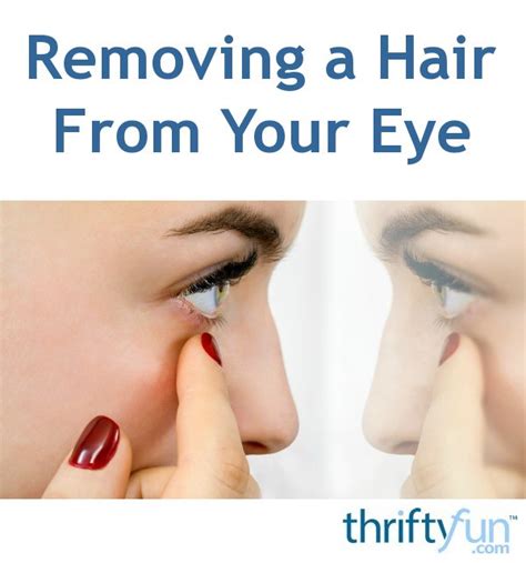 Removing A Hair From Your Eye Thriftyfun