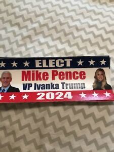 There is still work to be done! MIKE PENCE VP IVANKA TRUMP PRESIDENT 2024 Sticker. USA | eBay