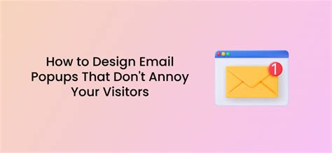 How To Design Email Pop Ups That Dont Annoy Your Visitors Tech Sparkers