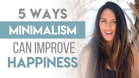 5 Ways Minimalism Improves Our Happiness Youtube