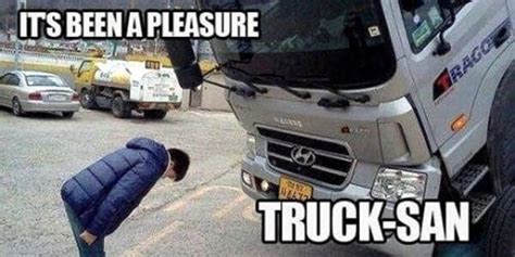 Its Been A Pleasure Truck San Truck Kun Know Your Meme