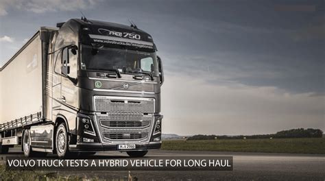 Volvo Truck Tests A Hybrid Vehicle For Long Haul Expert Zine