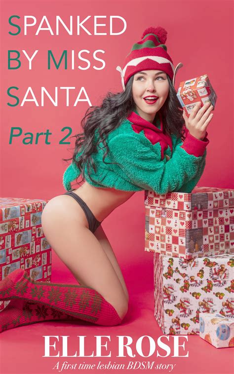 Spanked By Miss Santa Part A First Time Lesbian BDSM Story With FFMM By Elle Rose Goodreads